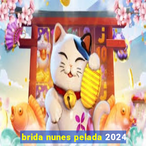 brida nunes pelada 2024